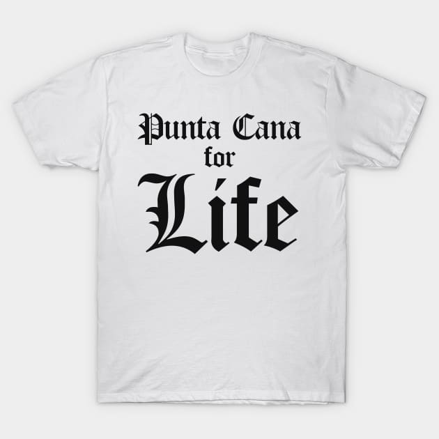 Punta Cana For Life T-Shirt by icdeadpixels